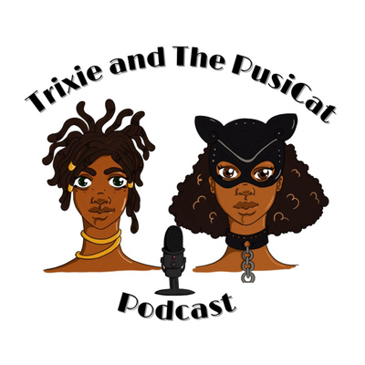 Trixie and The PusiCat Podcast