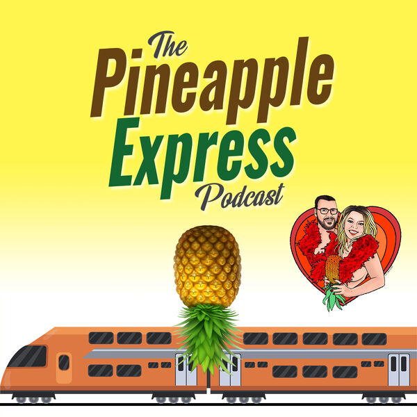 The Pineapple Express Podcast